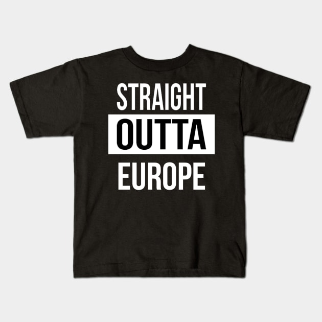 Straight Outta Europe Kids T-Shirt by SwissDevil